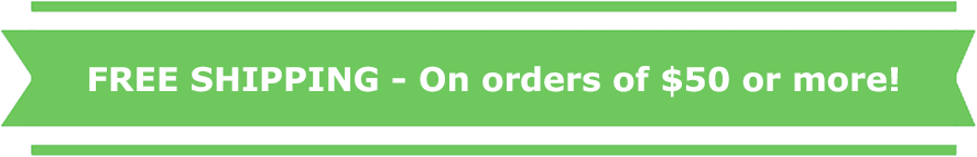 Free Shipping on orders $50 or more! Free Shipping on orders $50 or more!